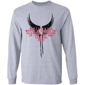 May I Live A Life Worthy Of Earning The Valkyries Attention So That They May Carry Me Home T-Shirts 18