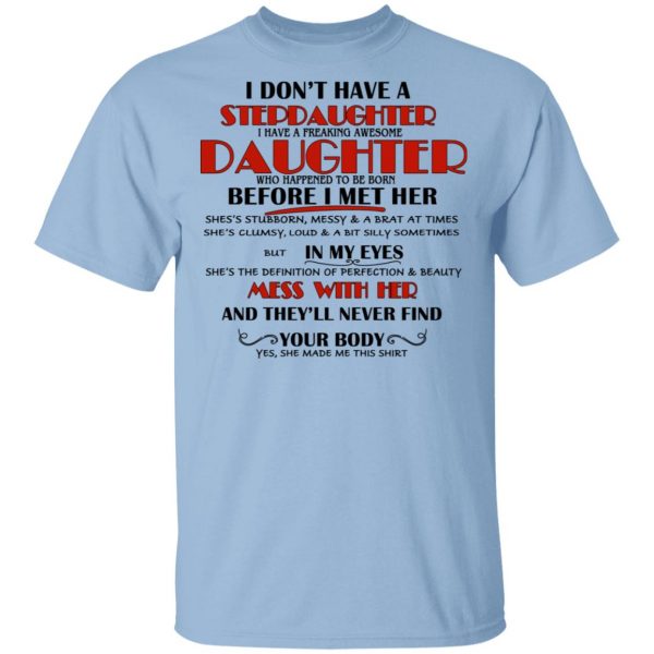I Don't Have A Stepdaughter Have A Freaking Awesome Daughter To Be Born Before I Met Her T-Shirts 1