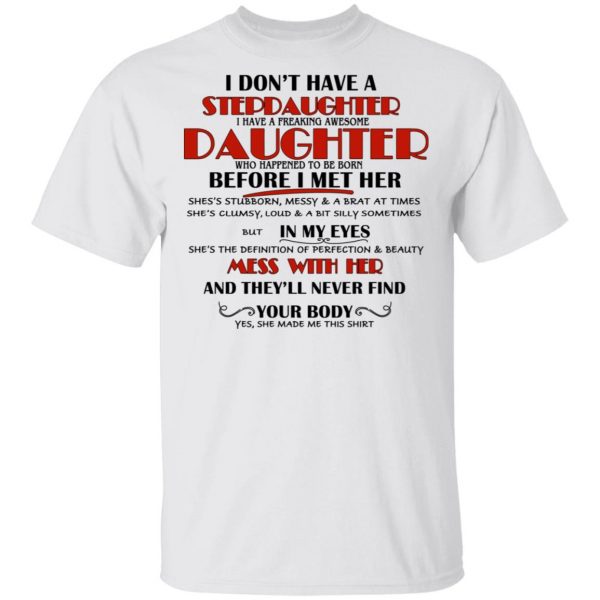 I Don't Have A Stepdaughter Have A Freaking Awesome Daughter To Be Born Before I Met Her T-Shirts 2