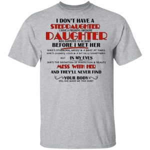 I Don't Have A Stepdaughter Have A Freaking Awesome Daughter To Be Born Before I Met Her T-Shirts 6