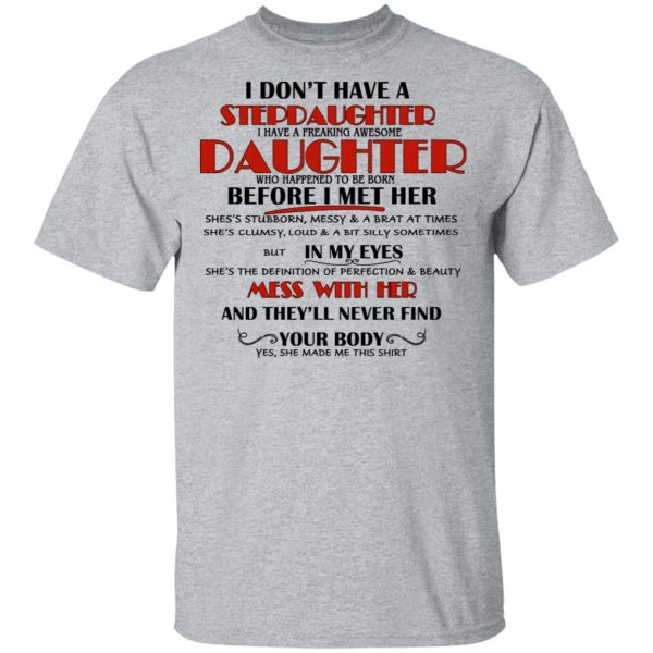 I Don't Have A Stepdaughter Have A Freaking Awesome Daughter To Be Born Before I Met Her T-Shirts 3