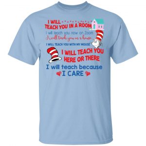 Dr. Seuss I Will Teach You In A Room Teach You Now On Zoom Teach You Here Or There T-Shirts Dr. Seuss