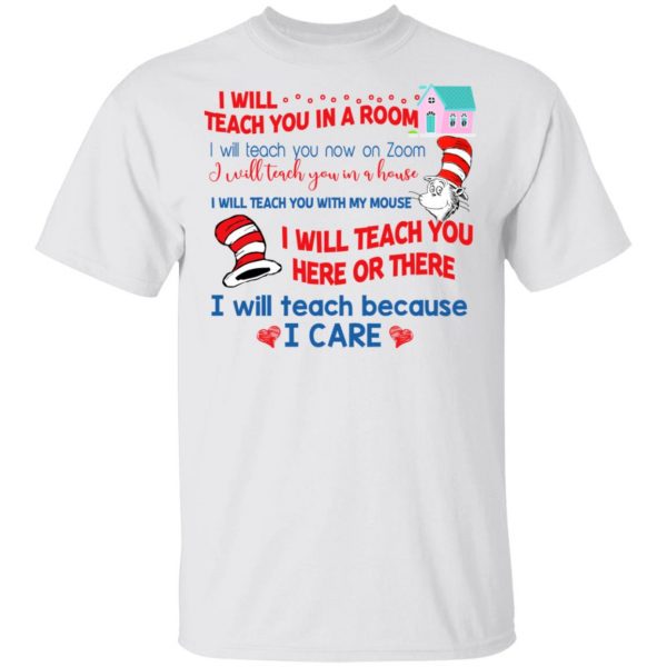 Dr. Seuss I Will Teach You In A Room Teach You Now On Zoom Teach You Here Or There T-Shirts 2