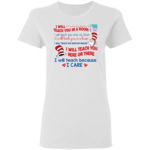Dr. Seuss I Will Teach You In A Room Teach You Now On Zoom Teach You Here Or There T-Shirts 16