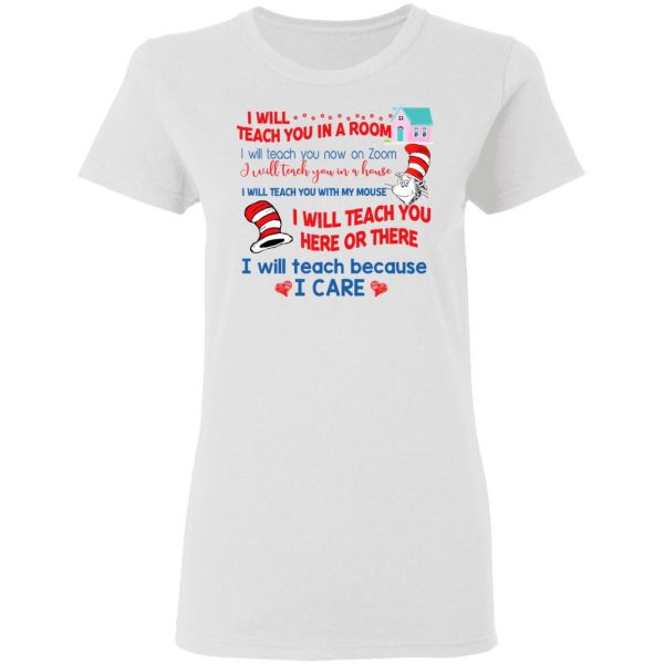 Dr. Seuss I Will Teach You In A Room Teach You Now On Zoom Teach You Here Or There T-Shirts 5
