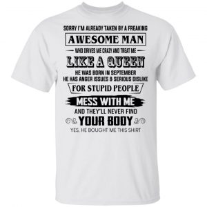 I’m Already Taken By A Freaking Awesome Man Who Drives Me Crazy And Born In September T-Shirts September Birthday Gift 2