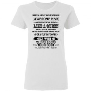 I'm Already Taken By A Freaking Awesome Man Who Drives Me Crazy And Born In September T-Shirts 16