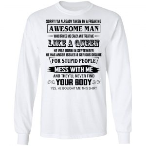 I'm Already Taken By A Freaking Awesome Man Who Drives Me Crazy And Born In September T-Shirts 19
