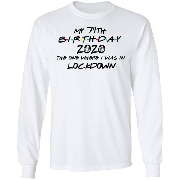 My 74th Birthday 2020 The One Where I Was In Lockdown T-Shirts 8