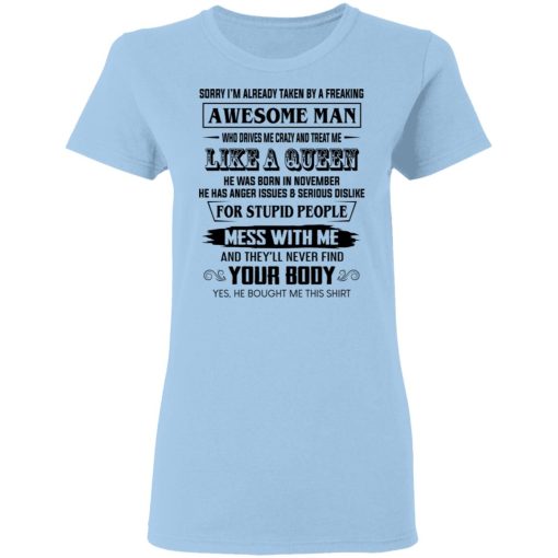 I'm Already Taken By A Freaking Awesome Man Who Drives Me Crazy And Born In November T-Shirts 4