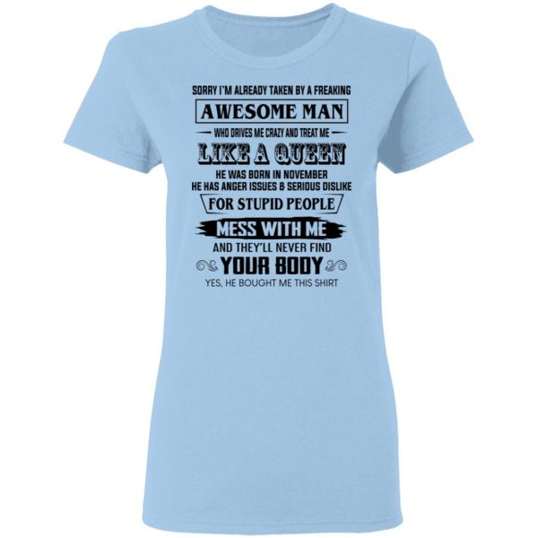 I'm Already Taken By A Freaking Awesome Man Who Drives Me Crazy And Born In November T-Shirts 4