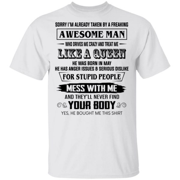 I'm Already Taken By A Freaking Awesome Man Who Drives Me Crazy And Born In May T-Shirts 2