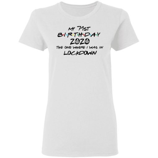 My 71st Birthday 2020 The One Where I Was In Lockdown T-Shirts - Image 2