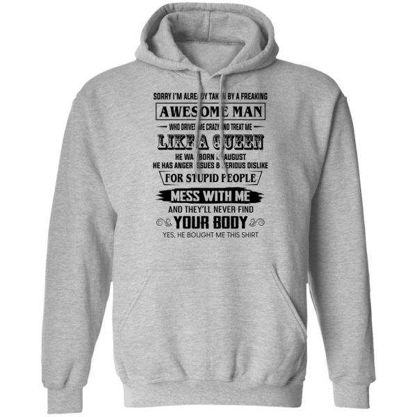 I'm Already Taken By A Freaking Awesome Man Who Drives Me Crazy And Born In August T-Shirts 10