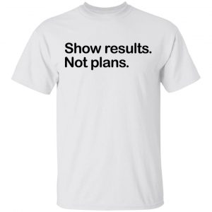 Show Results Not Plans T-Shirts Refreshed Collection 2