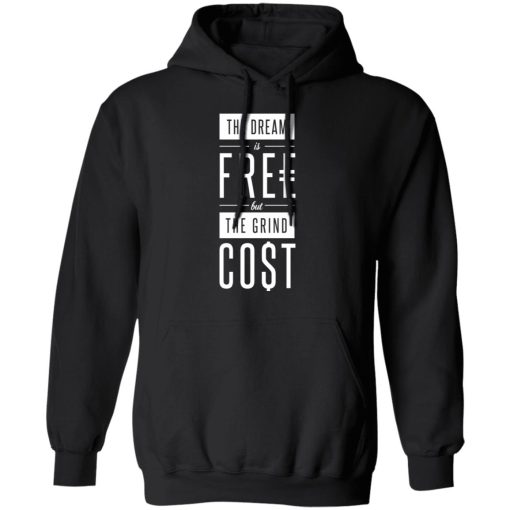 The Dream Is Free But The Grind Cost T-Shirts - Image 10