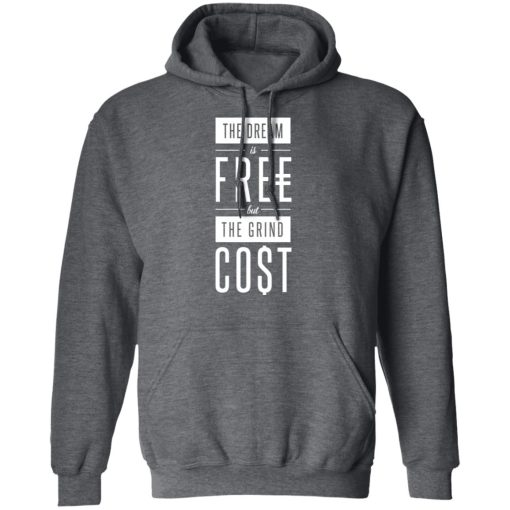 The Dream Is Free But The Grind Cost T-Shirts - Image 12