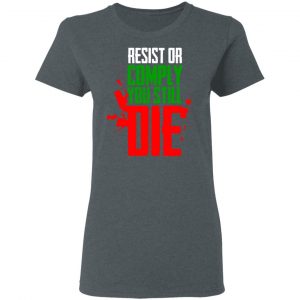 Resist Comply You Still Die T-Shirts 18