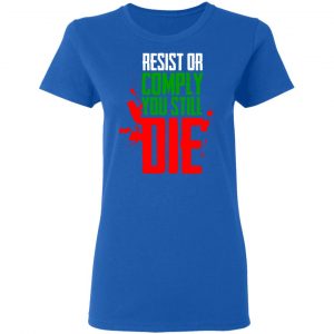 Resist Comply You Still Die T-Shirts 20