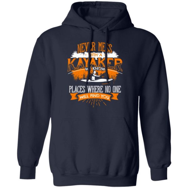 Never Mess With A Kayaker We Know Places Where No One Will Find You T-Shirts 11