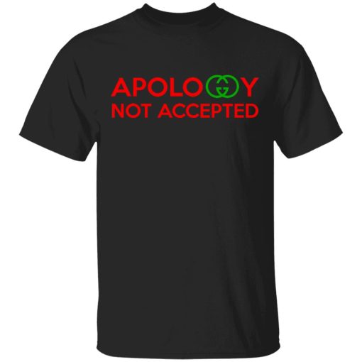 Apology Not Accepted T-Shirts 4