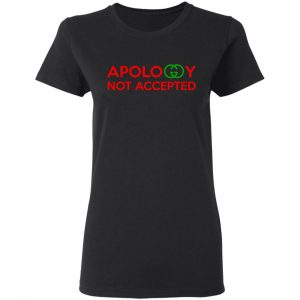 Apology Not Accepted T-Shirts 17
