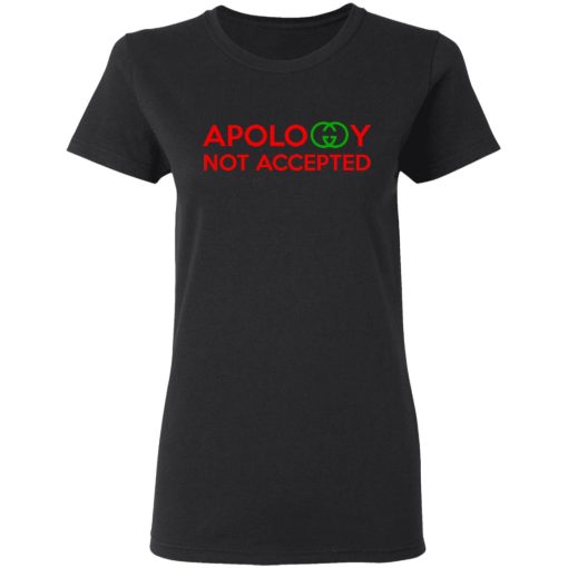 Apology Not Accepted T-Shirts - Image 5