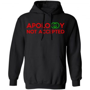Apology Not Accepted T-Shirts 22