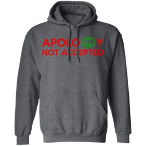 Apology Not Accepted T-Shirts 24