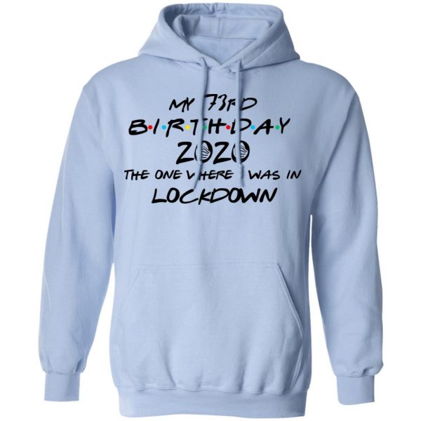 My 73rd Birthday 2020 The One Where I Was In Lockdown T-Shirts 12