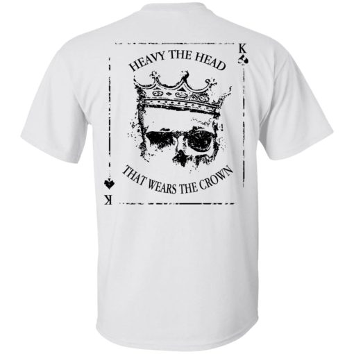 Heavy The Head That Wears The Crown T-Shirts 3