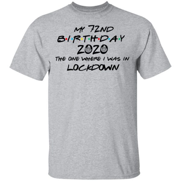 My 72nd Birthday 2020 The One Where I Was In Lockdown T-Shirts 3