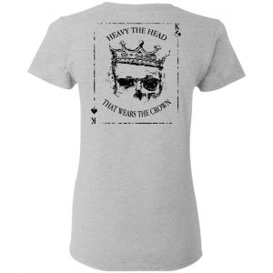 Heavy The Head That Wears The Crown T-Shirts 29