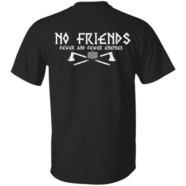 No Friends Fewer And Fewer Enemies T-Shirts 2