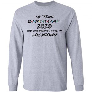 My 72nd Birthday 2020 The One Where I Was In Lockdown T-Shirts 18