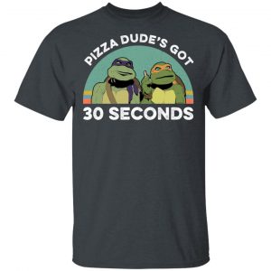 Teenage Mutant Ninja Turtles Pizza Dude's Got 30 Seconds T-Shirts 5