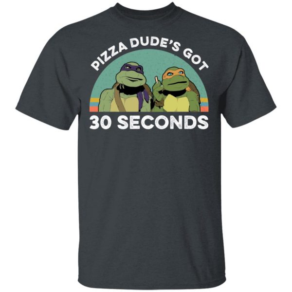 Teenage Mutant Ninja Turtles Pizza Dude's Got 30 Seconds T-Shirts 2