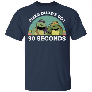Teenage Mutant Ninja Turtles Pizza Dude's Got 30 Seconds T-Shirts 6