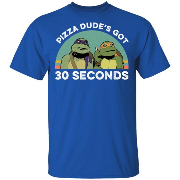 Teenage Mutant Ninja Turtles Pizza Dude's Got 30 Seconds T-Shirts 4