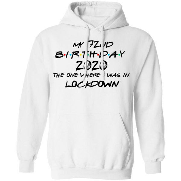 My 72nd Birthday 2020 The One Where I Was In Lockdown T-Shirts 11