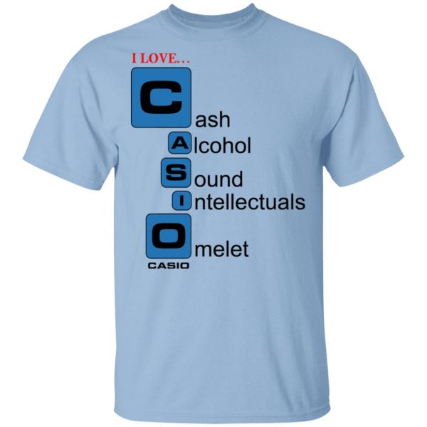 I Love Casino Cash Alcohol Sound Intellectuals Omelet T-Shirts 1