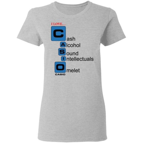 I Love Casino Cash Alcohol Sound Intellectuals Omelet T-Shirts 6