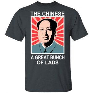 The Chinese A Great Bunch Of Lads T-Shirts 14