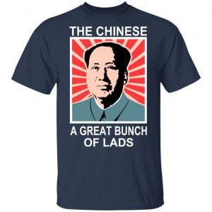The Chinese A Great Bunch Of Lads T-Shirts 15