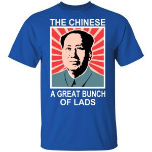 The Chinese A Great Bunch Of Lads T-Shirts 16