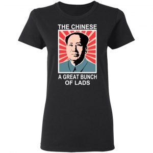 The Chinese A Great Bunch Of Lads T-Shirts 17