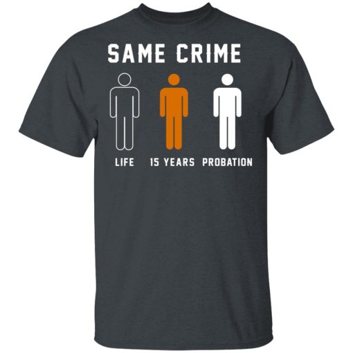 Same Crime Life Is Years Probation T-Shirts - Image 2