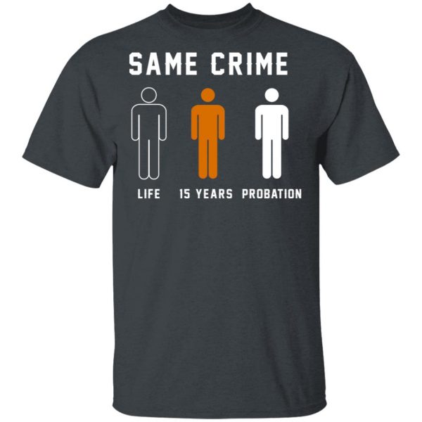 Same Crime Life Is Years Probation T-Shirts 2