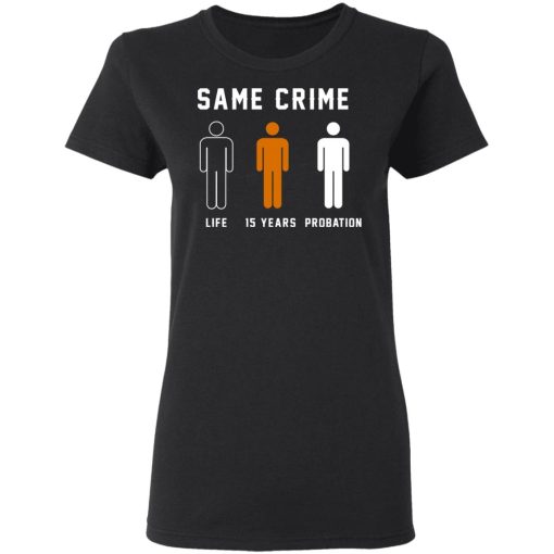 Same Crime Life Is Years Probation T-Shirts - Image 3