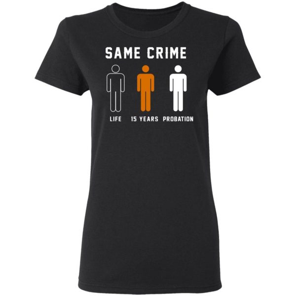 Same Crime Life Is Years Probation T-Shirts 3